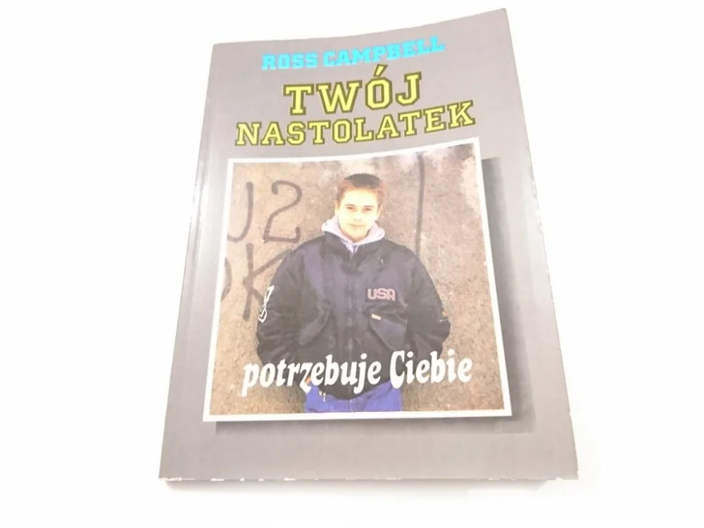 TWÓJ NASTOLATEK POTRZEBUJE CIEBIE - Ross Campbell Tylko dziś