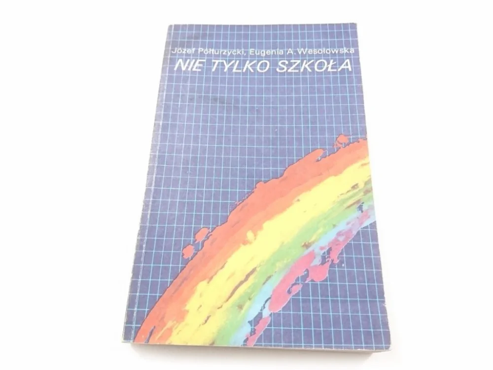 NIE TYLKO SZKOŁA - Józef Półturzycki 1987 Do wyczerpania zapasów