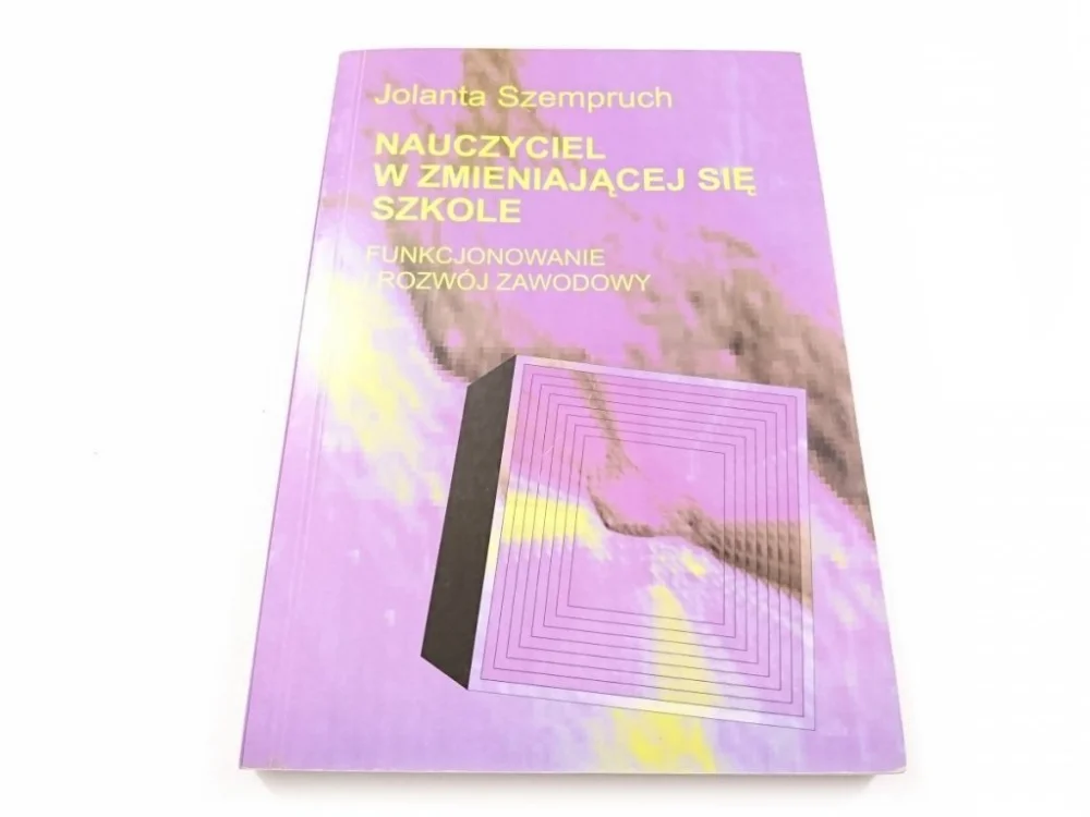 Wysoka jakość NAUCZYCIEL W ZMIENIAJĄCEJ SIĘ SZKOLE - Szempruch