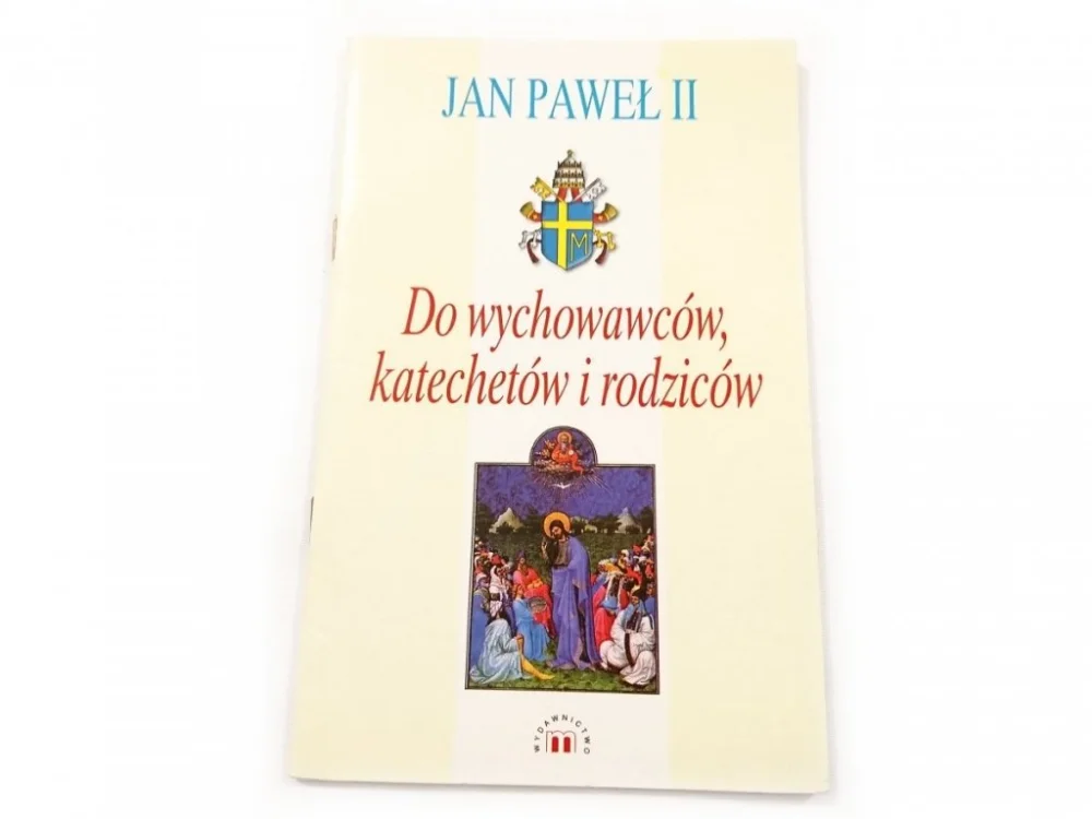 JAN PAWEŁ II DO WYCHOWAWCÓW, KATECHETÓW I RODZICÓW Oferta