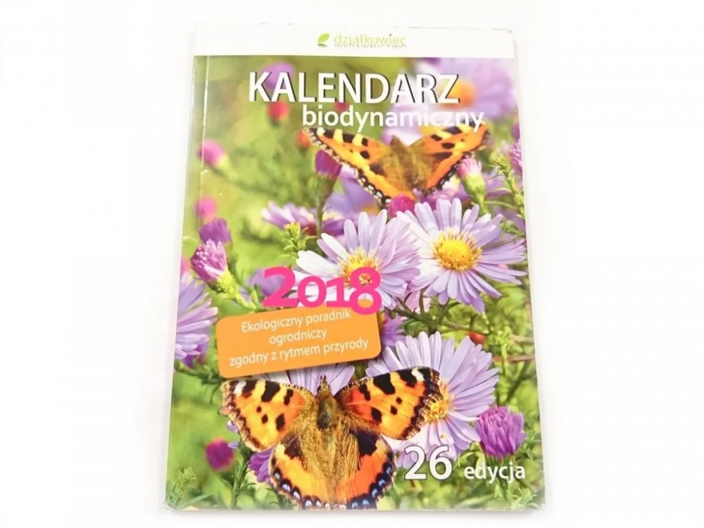 KALENDARZ BIODYNAMICZNY 2018 Wysoka jakość
