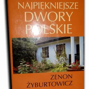 ŻYBURTOWICZ- NAJPIĘKNIEJSZE DWORY POLSKIE Taniej