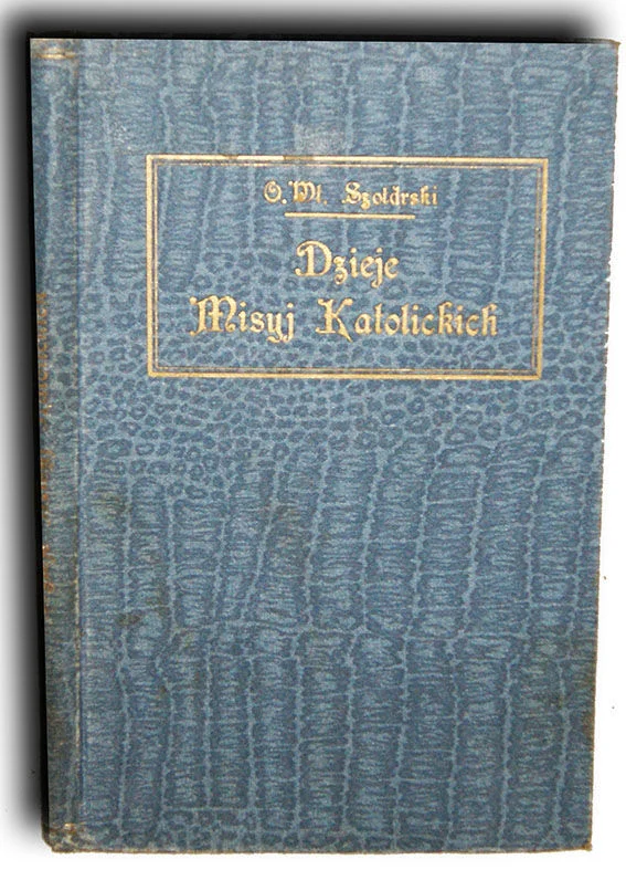 Dostępne od ręki SZOŁDRSKI- DZIEJE MISYJ KATOLICKICH wyd. 1927