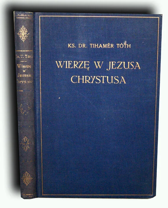 TOTH- WIERZĘ W W JEZUSA CHRYSTUSA wyd. 1934 Łatwy zwrot