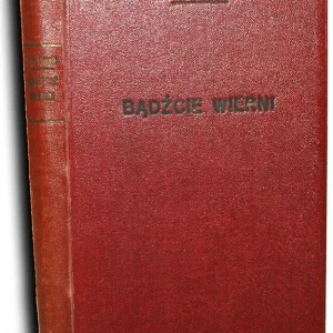 ILIŃSKI- BĄDŹCIE WIERNI wyd.1938 dedykacja autora Dodaj do koszyka