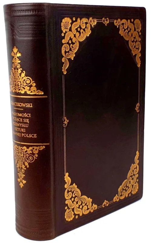 Darmowy zwrot KOŁACZKOWSKI- WIADOMOŚCI TYCZĄCE SIĘ PRZEMYSŁU I SZTUKI W DAWNEJ POLSCE wyd. 1888