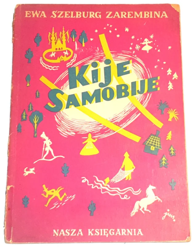 SZELBURG-ZAREMBINA - KIJE SAMOBIJE wyd.1951 ilustr. Szancer, autograf Autorki Dostępne od ręki