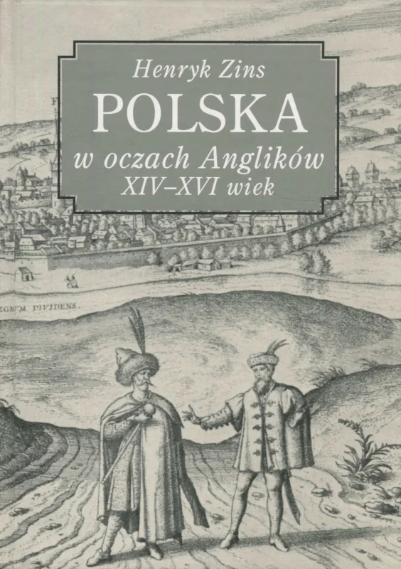 Wyprzedaż POLSKA W OCZACH ANGLIKÓW. XIV-XVI WIEK