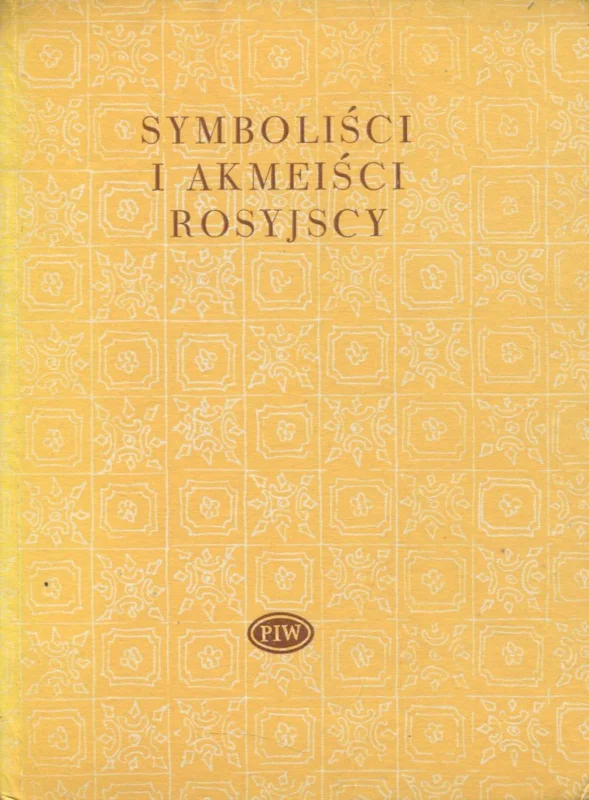 SYMBOLIŚCI I AKMEIŚCI ROSYJSCY Ostatnie sztuki