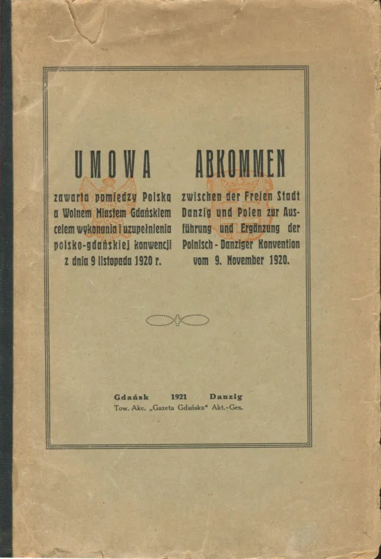 UMOWA ZAWARTA POMIĘDZY POLSKĄ A WOLNEM MIASTEM GDAŃSKIEM CELEM WYKONANIA I UZUPEŁNIENIA POLSKO-GDAŃSKIEJ KONWENCJI Z DNIA 9 LISTOPADA 1920 R. Wysoka jakość